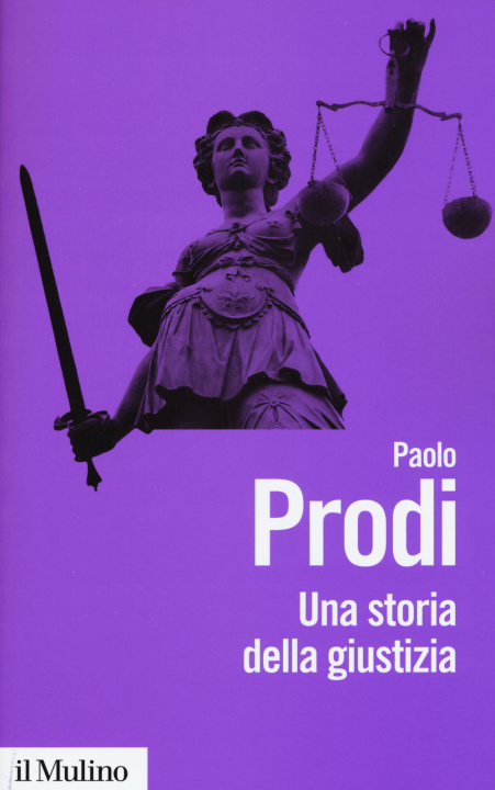 Könyv Una storia della giustizia. Dal pluralismo dei fori al moderno dualismo tra coscienza e diritto Paolo Prodi