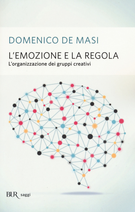 Buch L'emozione e la regola. L'organizzazione dei gruppi creativi Domenico De Masi