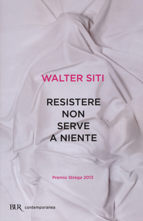 Книга Resistere non serve a niente Walter Siti