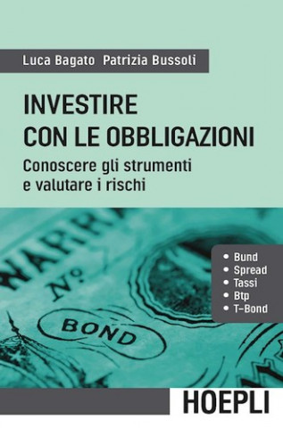 Könyv Investire con le obbligazioni. Conoscere gli strumenti e valutare i rischi Luca Bagato
