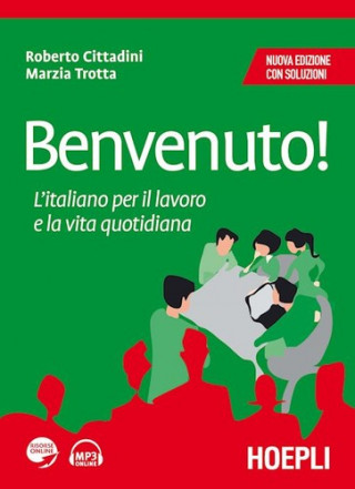 Knjiga Benvenuto! L'italiano per il lavoro e la vita quotidiana Roberto Cittadini