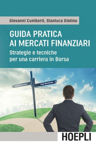 Kniha Guida pratica ai mercati finanziari. Strategie e tecniche per una carriera in Borsa Giovanni Cuniberti