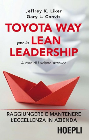 Książka Toyota way per la lean leadership. Raggiungere e mantenere l'eccellenza in azienda L. Gary Convis