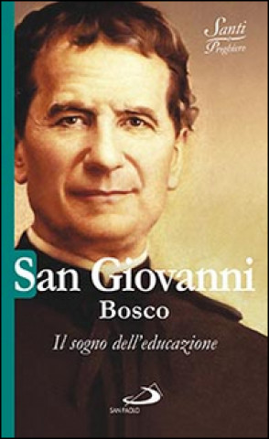 Carte San Giovanni Bosco. Il sogno dell'educazione Natale Benazzi