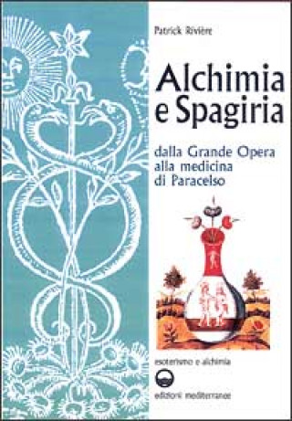 Kniha Alchimia e spagiria. Dalla grande opera alla medicina di Paracelso 