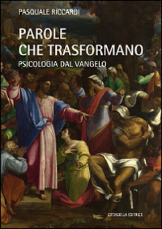 Książka Parole che trasformano. Psicologia del Vangelo Pasquale Riccardi