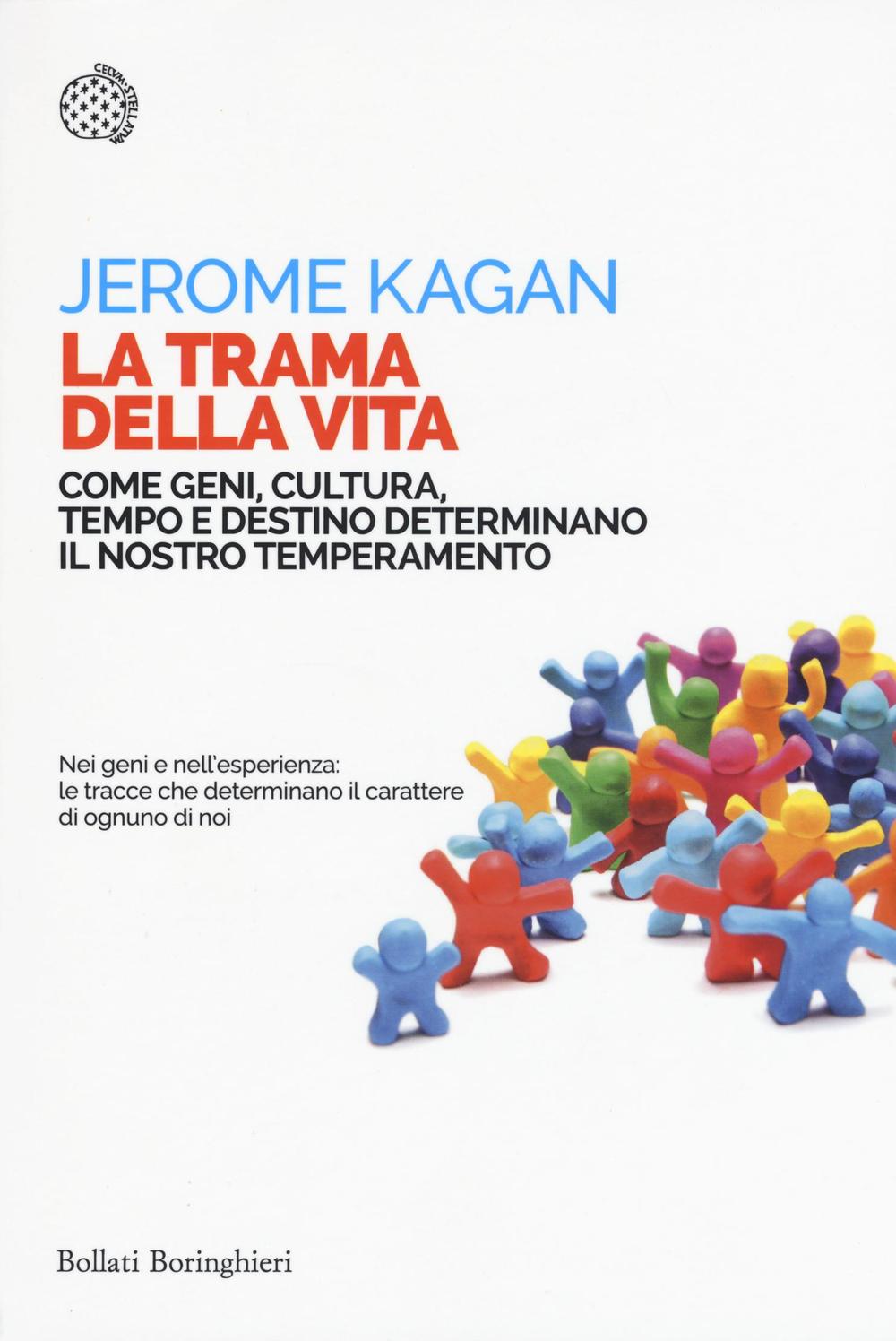 Книга La trama della vita. Come geni, cultura, tempo e destino determinano il nostro temperamento Jerome Kagan