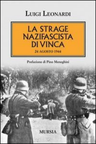 Knjiga La strage nazifascista di Vinca 24 agosto 1944 Luigi Leonardi