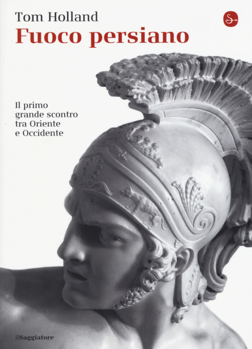 Knjiga Fuoco persiano. Il primo grande scontro tra Oriente e Occidente Tom Holland