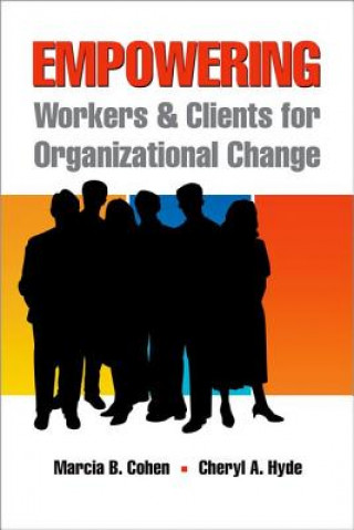 Könyv Empowering Workers and Clients for Organizational Change Marcia B. Cohen