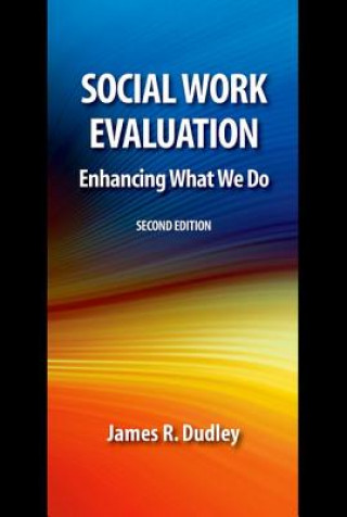 Книга Social Work Evaluation, Second Edition James R. Dudley