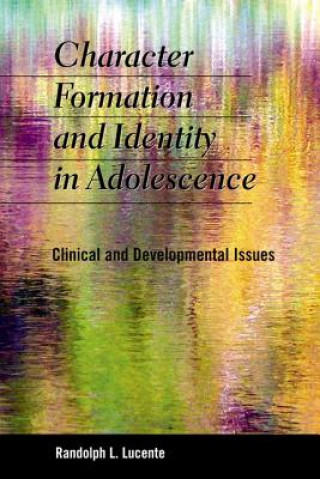 Livre Character Formation and Identity in Adolescence Randolph L. Lucente