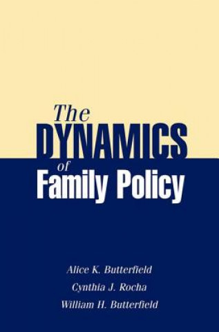 Könyv Dynamics of Family Policy Alice K. Butterfield