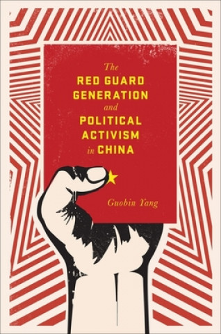 Buch Red Guard Generation and Political Activism in China Guobin Yang