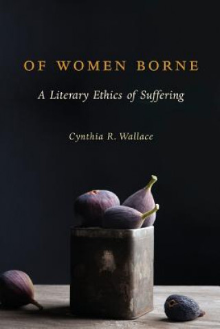 Książka Of Women Borne Cynthia R. Wallace