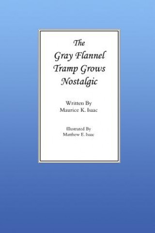 Книга Gray Flannel Tramp Grows Nostalgic Maurice Isaac