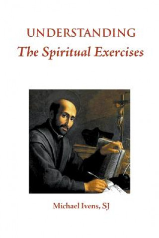 Boek Understanding the Spiritual Exercises Michael Ivens