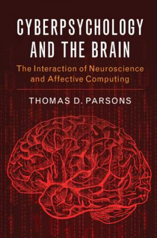 Könyv Cyberpsychology and the Brain Thomas D. Parsons