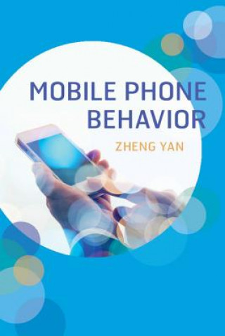 Könyv Mobile Phone Behavior YAN  ZHENG