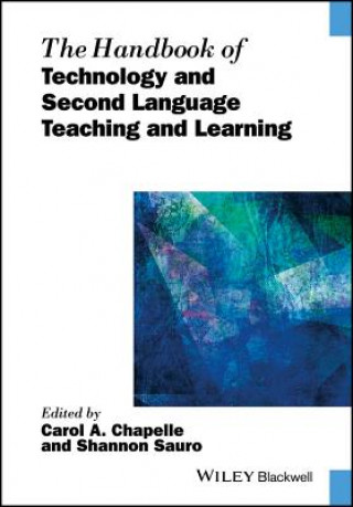 Könyv Handbook of Technology and Second Language Teaching and Learning Carol A. Chapelle