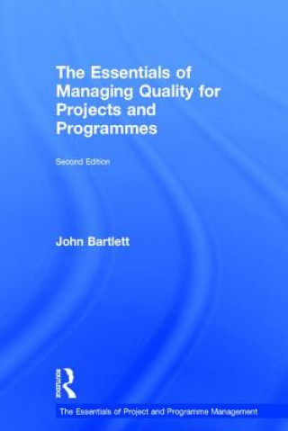 Kniha Essentials of Managing Quality for Projects and Programmes John Bartlett