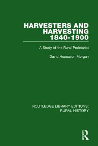 Könyv Harvesters and Harvesting 1840-1900 David Hoseason Morgan