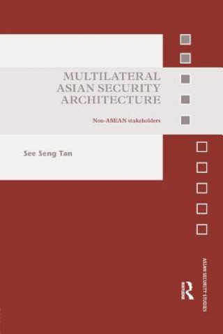 Kniha Multilateral Asian Security Architecture See Seng Tan