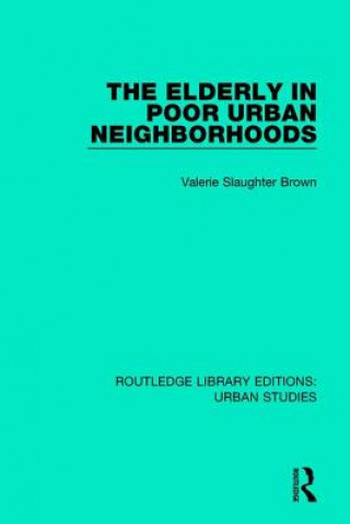 Könyv Elderly in Poor Urban Neighborhoods Valerie Slaughter Brown