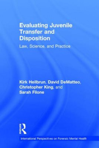 Carte Evaluating Juvenile Transfer and Disposition Professor Kirk (Drexel University Pa USA) Heilbrun