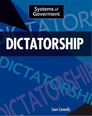 Könyv Systems of Government: Dictatorship Sean Connolly
