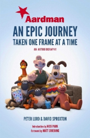 Kniha Aardman: An Epic Journey Peter Lord