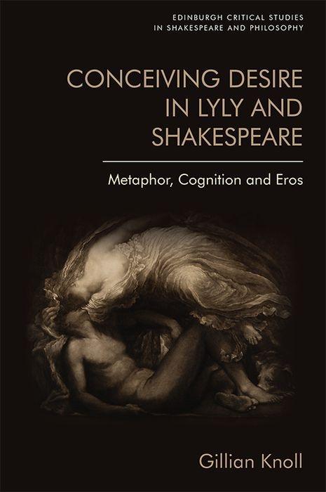 Book Conceiving Desire in Lyly and Shakespeare KNOLL  GILLIAN