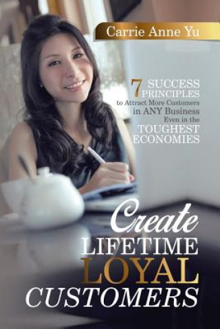 Knjiga Create Lifetime Loyal Customers CARRIE ANNE YU