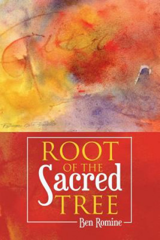 Kniha Root of the Sacred Tree BEN ROMINE