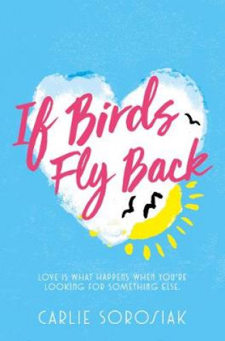 Kniha If Birds Fly Back Carlie Sorosiak