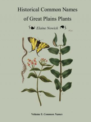 Książka Historical Common Names of Great Plains Plants Volume I ELAINE NOWICK