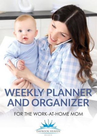 Kniha Weekly Planner and Organizer for the Work-At-Home Mom DAYBOOK HEAVEN  BOOK