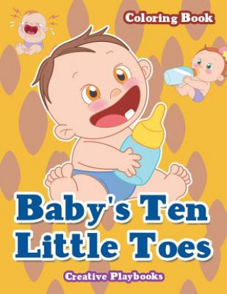 Kniha Baby's Ten Little Toes Coloring Book CREATIVE PLAYBOOKS