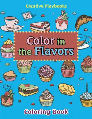 Carte Color in the Flavors Coloring Book CREATIVE PLAYBOOKS
