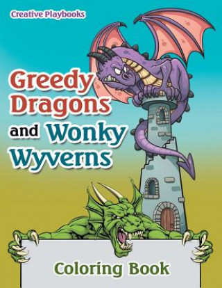 Книга Greedy Dragons and Wonky Wyverns Coloring Book CREATIVE PLAYBOOKS