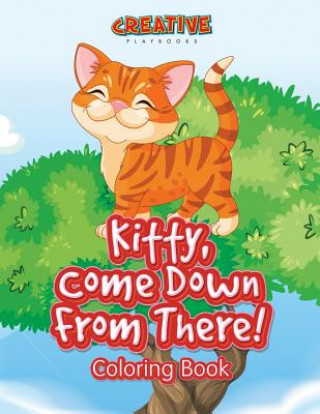 Książka Kitty, Come Down from There! Coloring Book CREATIVE PLAYBOOKS