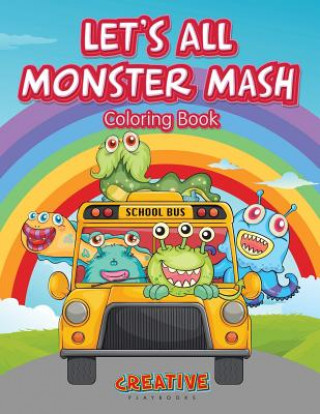 Livre Let's All Monster MASH Coloring Book CREATIVE PLAYBOOKS