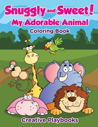 Kniha Snuggly and Sweet! My Adorable Animal Coloring Book CREATIVE PLAYBOOKS