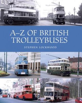 Kniha A-Z of British Trolleybuses Stephen Lockwood