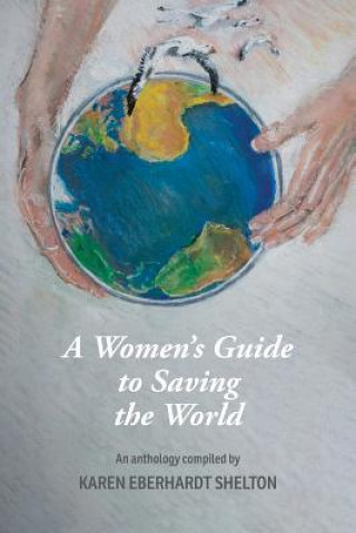 Książka Women's Guide to Saving the World Karen Eberhardt Shelton