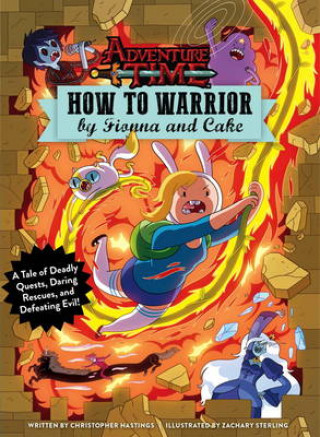 Könyv Adventure Time - How to Warrior by Fionna and Cake Christopher Hastings