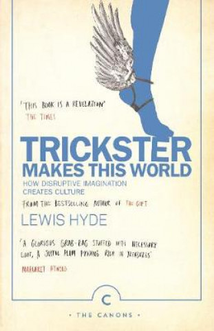 Kniha Trickster Makes This World Lewis Hyde