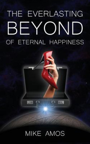 Carte Everlasting Beyond of Eternal Happiness MIKE AMOS
