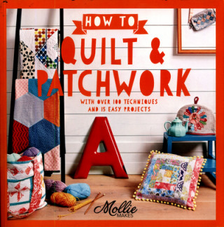 Book How to Quilt and Patchwork Mollie Makes