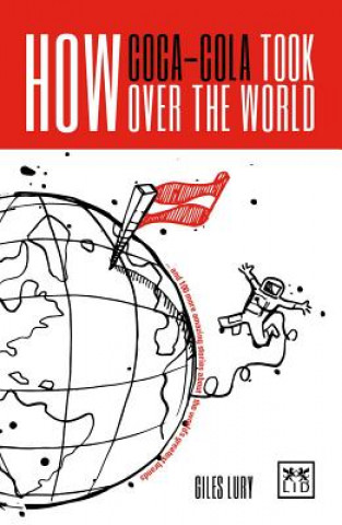 Könyv How Coca-Cola Took Over the World Giles Lury
